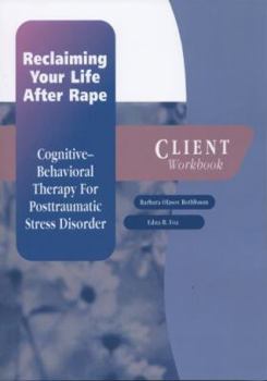 Paperback Reclaiming Your Life After Rape: Cognitive-Behavioral Therapy for Posttraumatic Stress Disorder Client Workbook Book