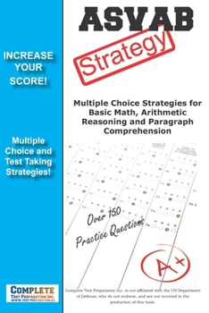 Paperback ASVAB Strategy: : Multiple Choice Strategies for Basic Math, Arithmetic Reasoning and Paragraph Comprehension Book