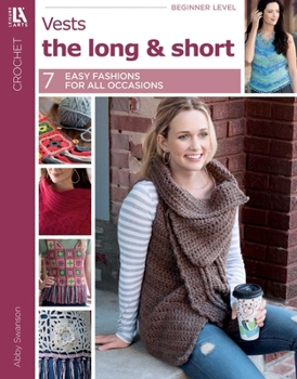 Vests the Long & Short: 7 Easy Fashions For All Occasions (Crochet)