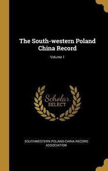 Hardcover The South-western Poland China Record; Volume 1 Book