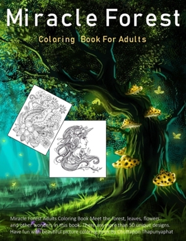 Miracle Forest: Coloring Book For Adult Flower in Forest Big Size 8.5 x 11 have fun Meet the forest, leaves, flowers and other wonders