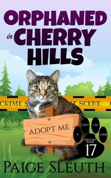 Orphaned in Cherry Hills - Book #17 of the Cozy Cat Caper Mystery