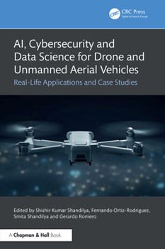 AI, Cybersecurity and Data Science for Drone and Unmanned Aerial Vehicles: Real-Life Applications and Case Studies