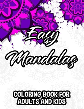 Paperback Easy Mandalas Coloring Book For Adults And Kids: Large Print Mandalas To Color For Beginners, Adults, And Seniors, Coloring Pages For Relaxation [Large Print] Book