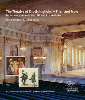 Paperback The Theatre of Drottningholm - Then and Now: Performance Between the 18th and 21st Centuries Book