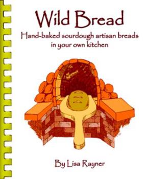 Spiral-bound Wild Bread - Handbaked sourdough artisan breads in your own kitchen Book