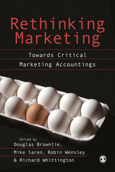 Hardcover Rethinking Marketing: Towards Critical Marketing Accountings Book