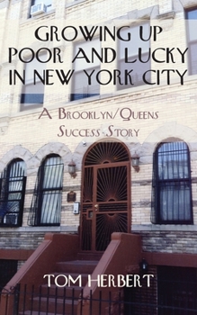 Paperback Growing Up Poor and Lucky in New York City: A Brooklyn/Queens Success Story Book