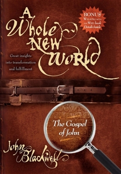 Paperback A Whole New World: The Gospel of John Book