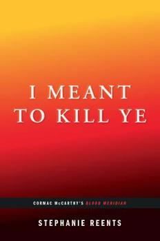 I Meant to Kill Ye