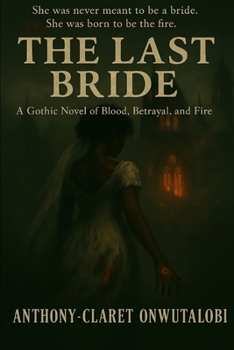 Paperback The Last Bride: A Gothic Novel of Blood, Betrayal, and Fire Book