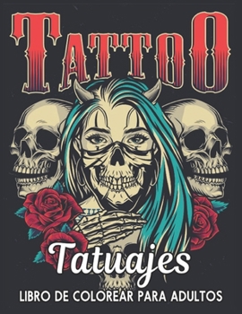 Tatuajes Libro de Colorear Para Adultos: Un libro de colorear para adultos Regalo increíble para los amantes de los tatuajes 50 tatuajes de una cara ... para hombres y mujeres