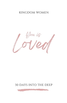 Paperback You Is Loved: 30 Days Into The Deep Book