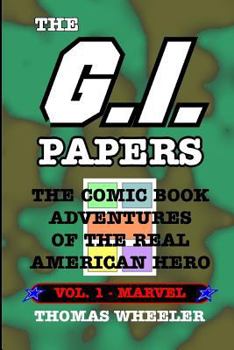 Paperback The G.I. Papers - Volume 1: The Comic Book Adventures of the Real American Hero Book