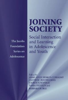 Joining Society: Social Interaction and Learning in Adolescence and Youth (The Jacobs Foundation Series on Adolescence) - Book  of the Jacobs Foundation Series on Adolescence