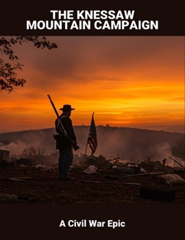 Paperback The Knessaw Mountain Campaign: A Civil War Epic Book