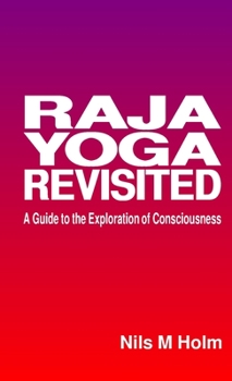 Paperback Raja Yoga Revisited: A Guide to the Exploration of Consciousness Book