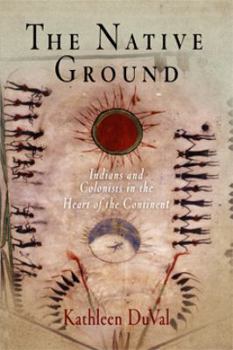 Hardcover The Native Ground: Indians and Colonists in the Heart of the Continent Book