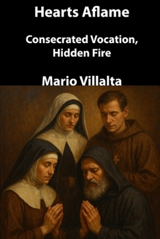 Paperback Hearts Aflame: Consecrated Vocation, Hidden Fire Book