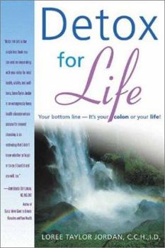 Paperback Detox for Life: Your Bottom Line-It's Your Colon or Your Life! Book