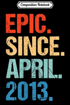 Composition Notebook: Kids Born In April 2013 6th Birthday Gift 6 Yrs Old Journal/Notebook Blank Lined Ruled 6x9 100 Pages