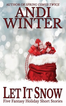 Paperback Let It Snow: Five Fantasy Holiday Short Stories Book
