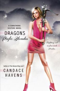 Dragons Prefer Blondes - Book #2 of the Caruthers Sisters