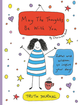 Paperback May the Thoughts Be with You Truth Journal: Ideas and Wisdom to Inspire Your Days Book