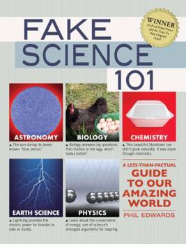 Paperback Fake Science 101: A Less-Than-Factual Guide to Our Amazing World Book