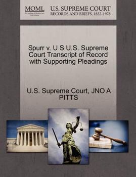 Paperback Spurr V. U S U.S. Supreme Court Transcript of Record with Supporting Pleadings Book
