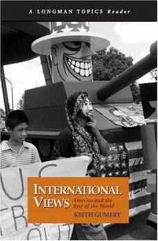 International Views: America and the Rest of the World (A Longman Topics Reader) (Longman Topics Series)