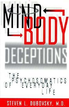 Hardcover Mind-Body Deceptions: The Psychosomatics of Everyday Life Book