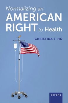 Hardcover Normalizing an American Right to Health Book
