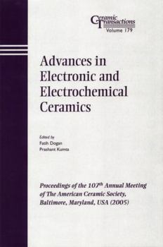 Paperback Advances in Electronic and Electrochemical Ceramics: Proceedings of the 107th Annual Meeting of the American Ceramic Society, Baltimore, Maryland, USA Book