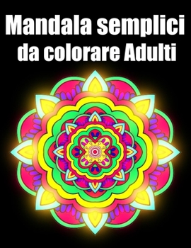 Mandala semplici da colorare adulti: libro 30 mandalas fiori grande semplici to complessi da colorare per adulti antistress regalo perfetto per Natale
