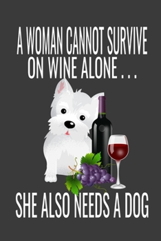 Paperback A Woman Cannot Survive On Wine Alone She Also Needs A Dog: Wine Tasting Journal For Wine Lovers And Dog Lovers Book