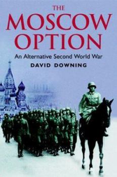 Paperback The Moscow Option: An Alternative Second World War Book