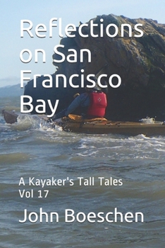 Paperback Reflections on San Francisco Bay: A Kayaker's Tall Tales Vol 17 Book