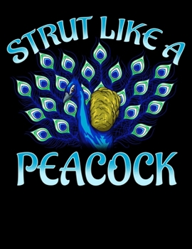 Paperback Strut Like A Peacock: Cute Strut Like A Peacock Strong Self Confidence Animal Pun Blank Sketchbook to Draw and Paint (110 Empty Pages, 8.5" Book