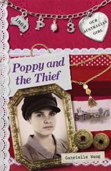 Poppy and the Thief - Book #3 of the Our Australian Girl - Poppy