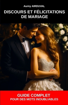 Paperback Discours et Félicitations de Mariage: Guide Complet pour des Mots Inoubliables [French] Book