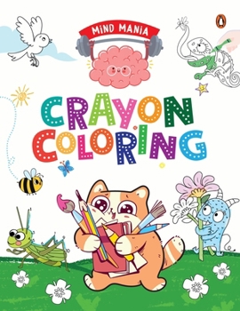 Paperback Mind Mania: Crayon Coloring: Fun and Interactive Activity Book for Preschool Kids, Toddlers Includes Dot to Dot Coloring, Copy Coloring and Number Book