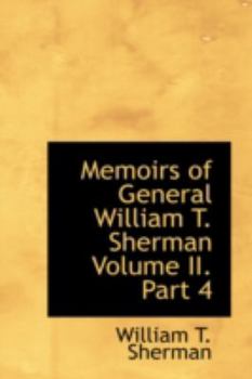 Hardcover Memoirs of General William T. Sherman Volume II. Part 4 Book