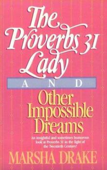 Paperback The Proverbs 31 Lady and Other Impossible Dreams Book