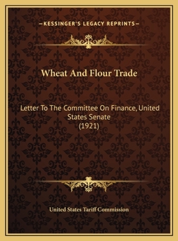 Wheat And Flour Trade: Letter To The Committee On Finance, United States Senate