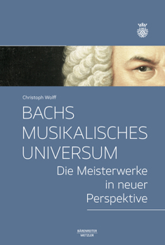 Hardcover Bachs Musikalisches Universum: Die Meisterwerke in Neuer Perspektive [German] Book