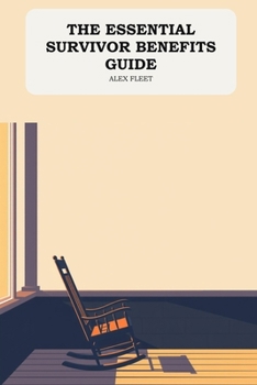 The Essential Survivor Benefits Guide: Social Security Widow and Widower Benefits, the Lump-Sum Death Payment, and What to Claim After a Spouse Dies