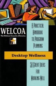 Paperback Desktop Wellness: 50 Great Ideas for Working Well Book