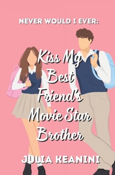 Paperback Never Would I Ever: Kiss my Best Friend's Movie Star Brother Book