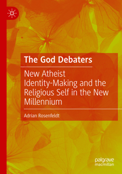 Paperback The God Debaters: New Atheist Identity-Making and the Religious Self in the New Millennium Book
